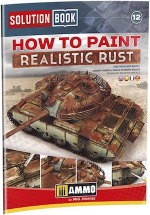 Ammo Mig How to Paint Realistic Rust Solution Book (Model Building Paints  AMIG6519