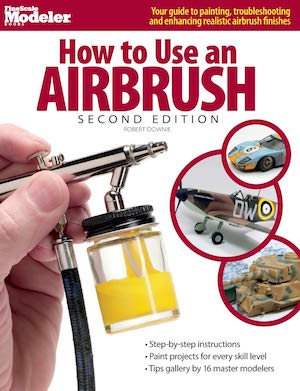 How to Use an Airbrush, Second Edition (FineScale Modeler Books